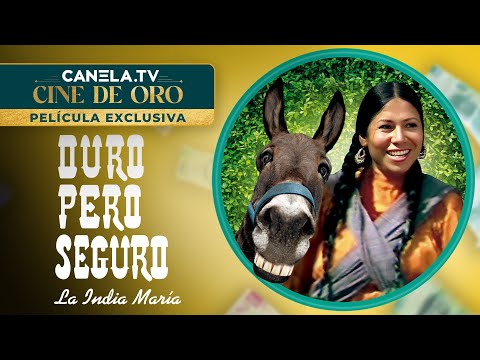 Duro Pero Seguro (1975) con La India María | Película Completa | Canela.TV