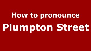 How to pronounce Plumpton Street
