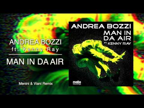 Andrea Bozzi ft. Kenny Ray - Man In Da Air (Menini & Viani Remix)