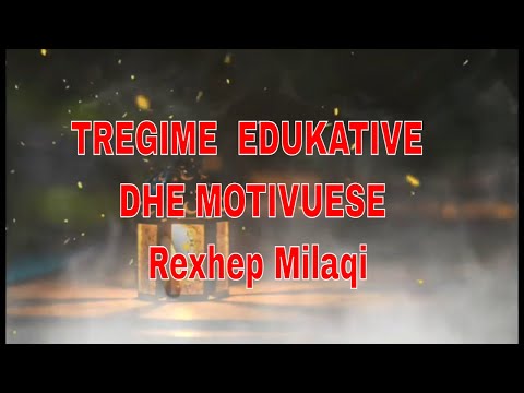 TREGIME EDUKATIVE DHE MOTIVUESE (Rexhep Milaqi)