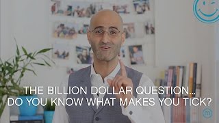 The billion dollar question... Do you know what makes you tick?