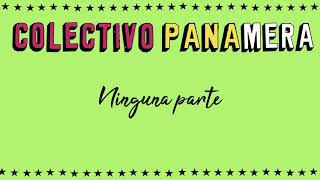 Video thumbnail of "Colectivo Panamera - Ninguna parte (Audio)"