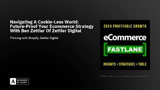Navigating A Cookie-Less World: Future-Proof Your Ecommerce Strategy With Ben Zettler Of Zettler ...