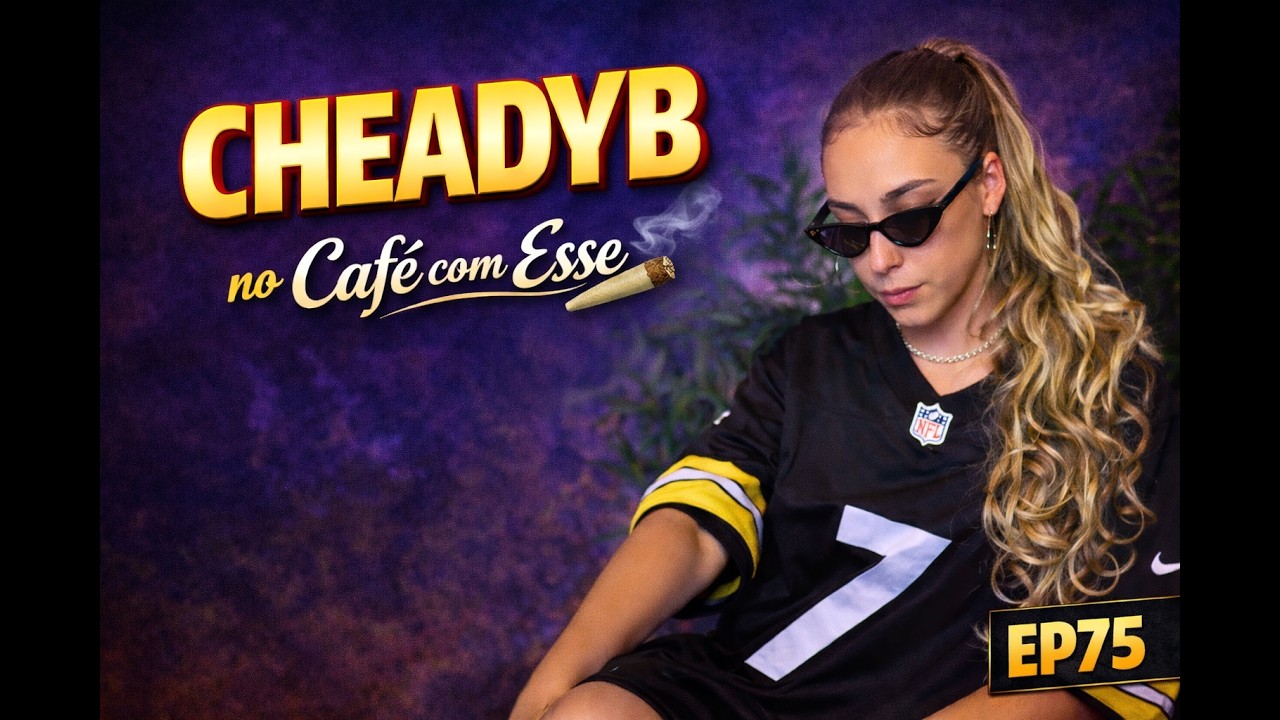 Entrevista Cheady B - Café com Esse, 2026