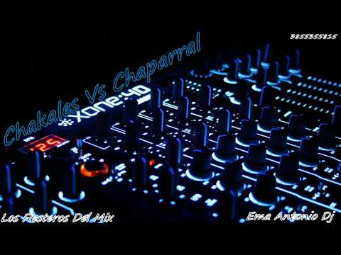 Chakales Vs Chaparral - DJ EMA ANTONIO