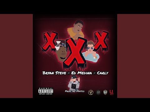 Triple X (feat. Ed Medina, Bryan Steve & Carly)
