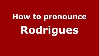 How to pronounce Rodrigues