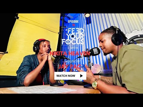 Nikita Heaven -Jay Pac | A musician co-existing w/ A filmmaker | FEED YOUR FOCUS PODCAST Ep15