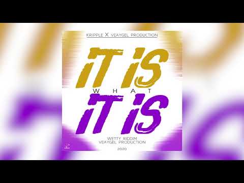 Kripple - It Is What It Is ft VeayGel (Wetty Riddim) 2020