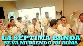 LA SÉPTIMA BANDA - SE VA MURIENDO MI ALMA (Versión Pepe's Office)