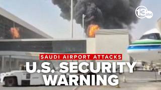 Saudi airport attacks prompt US security alert as Iran war tensions continue