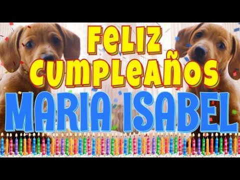 ¡Feliz Cumpleaños Maria Isabel! (Perros hablando gracioso) ¡Muchas Felicidades!