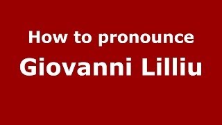 How to pronounce Giovanni Lilliu