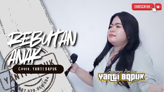 Download lagu Rebutan Anak Cover Yanti Bapuk mp3 Download lagu Rebutan Anak Cover Yanti Bapuk mp3