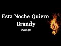 Esta Noche Quiero Brandy Dyango Letra