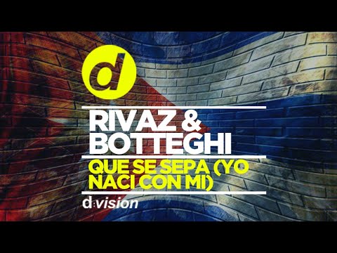 Rivaz & Botteghi - Que Se Sepa (Yo Naci con mi) [OUT NOW]