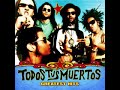 Todos Tus Muertos ~ Se que no! Requebra