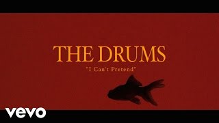 The Drums - I Can&#39;t Pretend