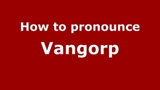 How to pronounce Vangorp