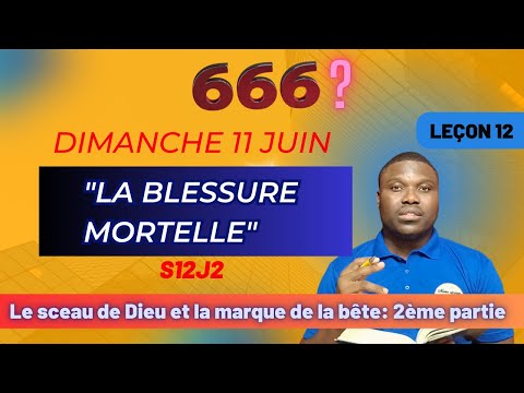 Leçon 12 - La blessure mortelle /DIMANCHE (Leçon & Vigile matinale)
