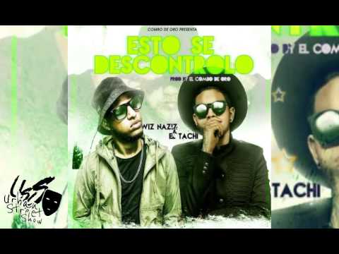 Wiz Naziz Ft Tachi- Esto Se Descontrolo