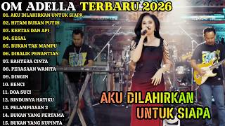 Download lagu OM ADELLA FULL ALBUM TERBARU 2026 - Lagu Dangdut Koplo Terpopuler | AKU DILAHIRKAN UNTUK SIAPA mp3