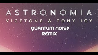 Download lagu Vicetone & Tony Igy- Astronomia ( Quantum Noisy Remix ) mp3