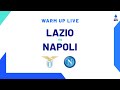 🔴 LIVE | Warm up | Lazio-Napoli | Serie A TIM 2023/24