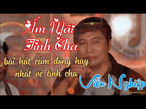 Ấm mãi tình cha - Viên Nghiệp