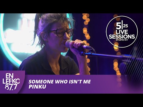 525 Live Sessions: Someone Who Isn't Me - PINKU | En Lefko 87.7