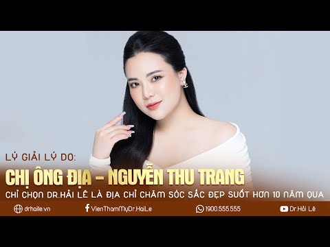 Nữ đại gia Thu Trang chỉ chọn Dr.Hải Lê là địa chỉ chăm sóc sắc đẹp suốt hơn 10 năm qua