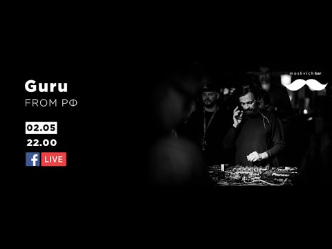 Guru @ Moskvich Bar Stream - 02.05.20