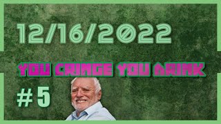 You Cringe You Drink #5