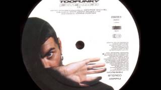 George Michael - Too Funky (12&#39;&#39;Extended Mix)