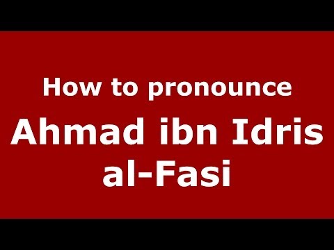 How to pronounce Ahmad ibn Idris al-Fasi (Arabic/Morocco) - PronounceNames.com