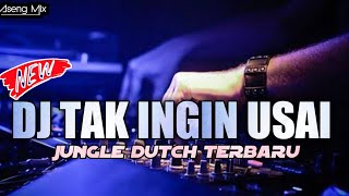 Download lagu DJ TAK INGIN USAI !!! MANTAP KALI BOSQUE | JUNGLE DUTCH TERBARU [ Aseng Mix ] mp3