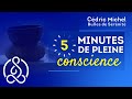 5 minutes de MÉDITATION Pleine conscience avec Cédric Michel