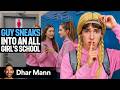 Guy Sneaks Into An ALL GIRL S SCHOOL Dhar Mann Studios