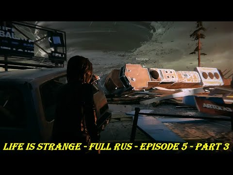 Life Is Strange - FULL RUS - Episode 5 - Part 3