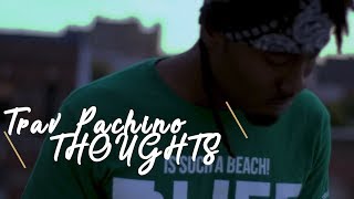Trav Pachino - Thoughts : (Visual By Wavvy Will)