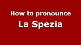 How to pronounce La Spezia