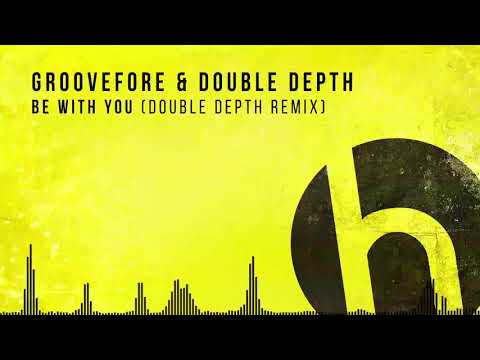 Groovefore, Double Depth - Be With You (Double Depth Remix)