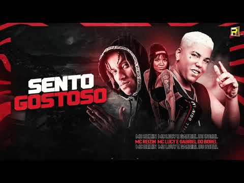 MC REIZIN, MC LUCY E GABRIEL DO BOREL - SENTO GOSTOSO - MÚSICA NOVA