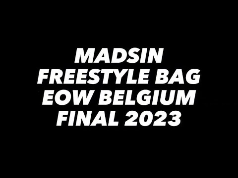 MADSIN - FREESTYLE BAG - EOW BELGIUM FINALS 2023
