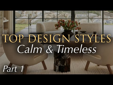 The Most Popular Interior Design Styles Right Now (Calm & Timeless) | Part 1