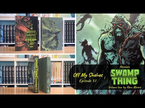 Off My Shelves - Episode 37: Absolute Swamp Thing by Alan Moore Volume Two