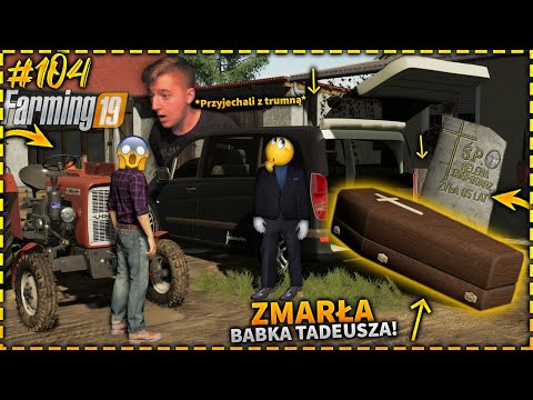 ✔ NA BOĆKOWIE #104 |FS19|🔥PRZYJECHAŁA TRUMNA Z PROSEKTORIUM😱NIE ŻYJA BABKA TADKA!🤬CO Z TRUMNĄ?😱