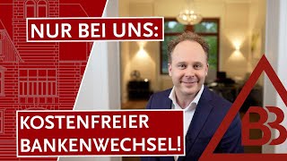 Nur bei uns: Kostenfreier Bankenwechsel!