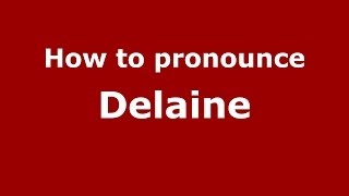 How to pronounce Delaine