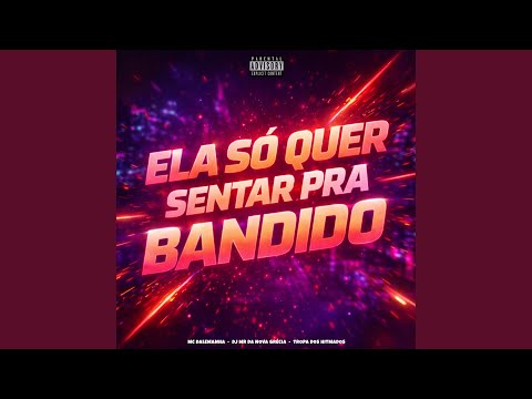 Ela Só Quer Sentar pra Bandido